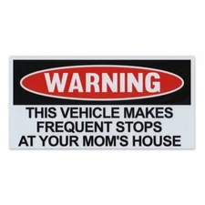 Magnet, Funny Warning, Vehicle Makes Frequent Stops At Your Mom's House, 6" x 3"