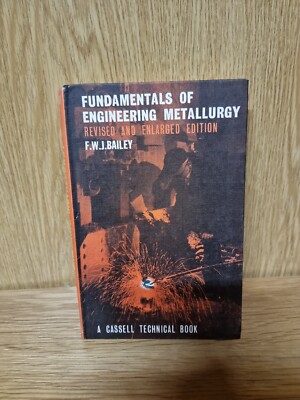FUNDAMENTALS OF ENGINEERING METALLURGY by F.W.J. BAILEY - CASSELL 1968 (14e)