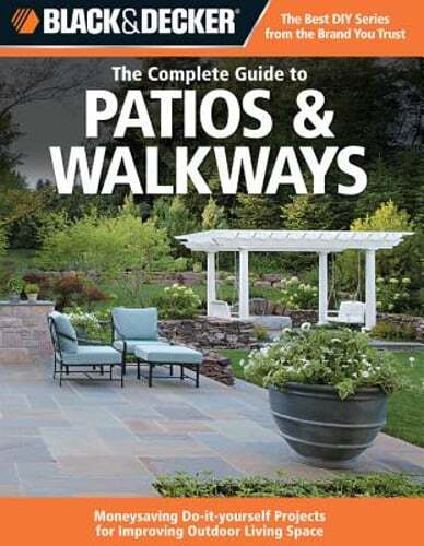 Black & Decker The Complete Guide to Patios & Walkways: Money-Saving Do-It: Used