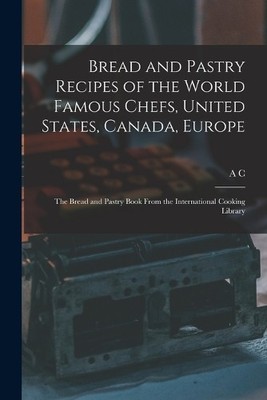 A C B 1877 Hoff Bread and Pastry Recipes of the World Famous Chefs (Taschenbuch)
