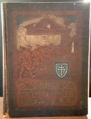 1922 The History of the Seventy-Ninth Division, A.E.F., During the