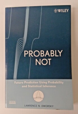 Probably Not : Future Prediction Using Probability and Statistical Inference...