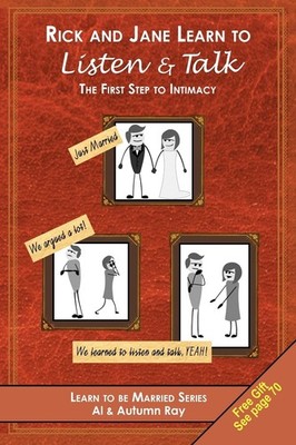 Rick and Jane Learn to Listen and Talk: The First Step to Intimacy by Ray