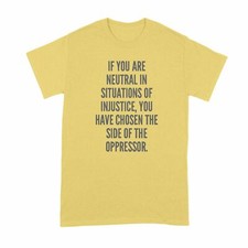 Camiseta If You Are Neutral in Situations of Injustice Oppressor Desmond Tutu Shi