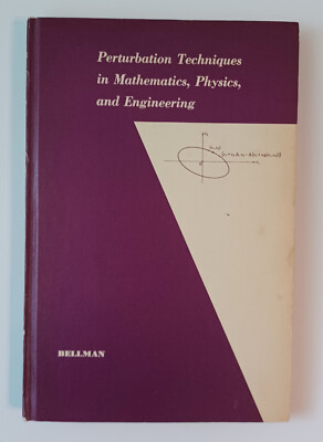 Perturbation Techniques in Mathematics, Physics, and Engineering Richard Bellman