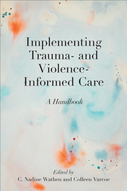 Implementing Trauma- and Violence-Informed Care by C. Nadine ... - 9781487529260 - Image 2