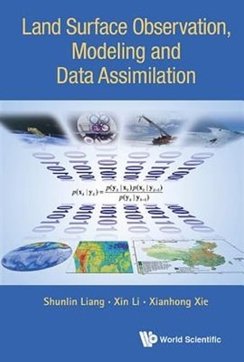 Land Surface Observation, Modeling and Data Assimilation by Liang Shunlin: New