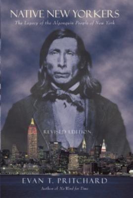 Native New Yorkers: The Legacy of the Algonquin People of New York, Evan T. Prit