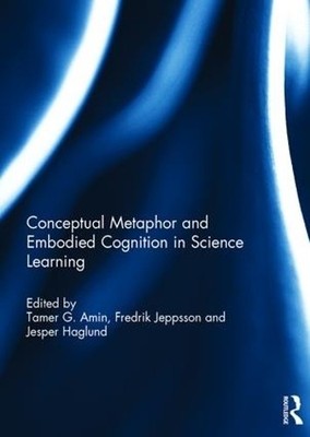 Conceptual metaphor and embodied cognition in science learning - 9781138230750
