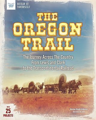 Oregon Trail : The Journey Across the Country from Lewis and Clark to ...