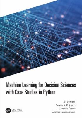 Machine Learning for Decision Sciences With Case Studies in Python, Hardcover...
