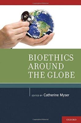 Bioethics Around the Globe [Hardcover] Myser, Catherine