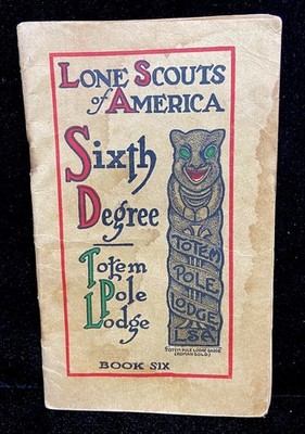 LONE SCOUTS OF AMERICA - SIXTH DEGREE - TOTEM POLE LODGE - BOOK SIX - LSA