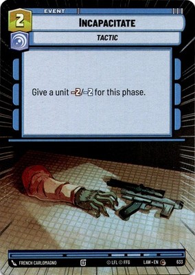 Incapacitate (Hyperspace Foil) NM/M C 633 A Lawless Time Star Wars Unlimited