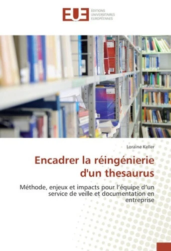 Encadrer La Reingenierie D'Un Thesaurus = Encadrer La Ra(c)Inga(c)Nierie D'Un - Picture 1 of 3