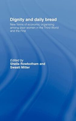 Mitter - Dignity and Daily Bread   New Forms of Economic Organization  - X555z