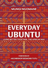 Everyday Ubuntu: Living better together, the African way