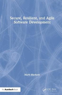 Sichere, belastbare und agile Softwareentwicklung von Merkow, Mark