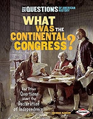 What Was the Continental Congress? : And Other Questions about th