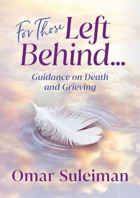 For Those Left Behind | Guidance on Death and Grieving | Omar Suleiman | Buch