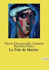 La Tte de Martin: Une com?die en un acte sur les quiproquos et les malentendus a