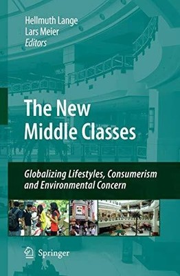 The New Middle Classes: Globalizing Lifestyles, Consumerism and Buch Springer