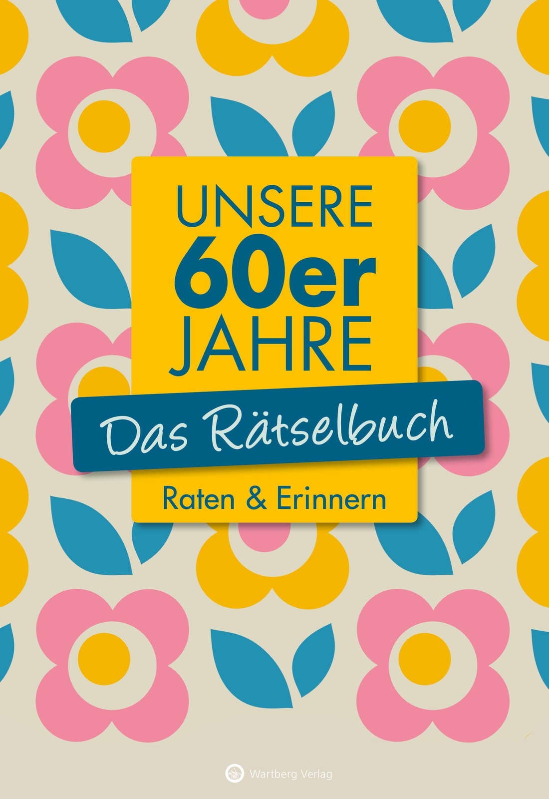 Thumbnail - Unsere 60er Jahre - Das Rätselbuch | Wolfgang Berke (u. A.) | Raten &