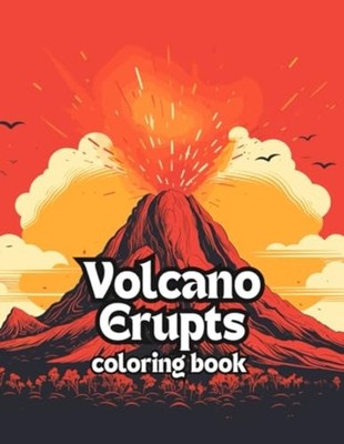 Eruptive Escapes A Volcano Erupts Coloring Book: Color  - paperback NEW DROMA SI
