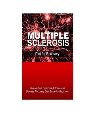 Multiple Sclerosis - Diet for Recovery: The Multiple Sclerosis Autoimmune Diseas