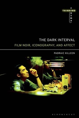 The Dark Interval: Film Noir, Iconography, And Affect