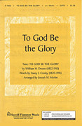To God Be the Glory SATB Fanny J. Crosby