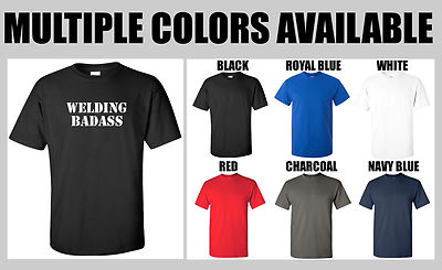 Welding Badass T-Shirt Welder Weld Iron Worker Welding Humor Funny Shirt S-2XL