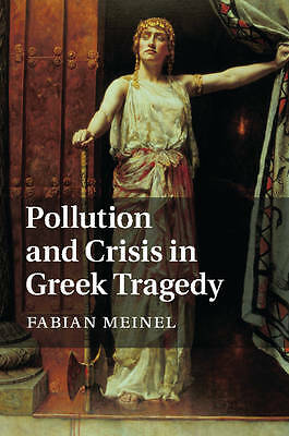 Pollution and Crisis in Greek Tragedy Meinel Hardback Cambridge University Press