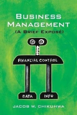Jacob W. Chikuhwa Business Management (A Brief Expose) (Taschenbuch)
