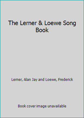 The Lerner & Loewe Song Book by Lerner, Alan Jay and Loewe, Frederick