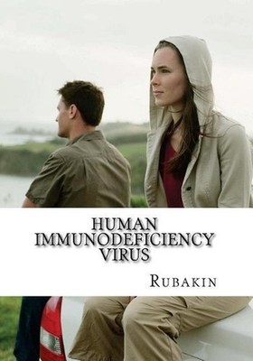 Human Immunodeficiency Virus: 1000 Plus Facts & Resources on HIV and AIDS by Rub