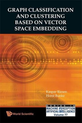 Graph Classification And Clustering Based On Vector Space Embedding by Kaspar Ri
