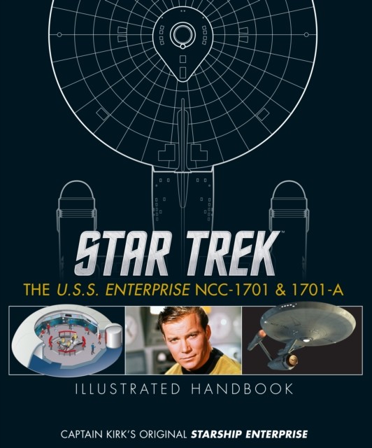 Star Trek: The U.S.S. Enterprise NCC-1701 Illustrated Handbook by Ben Robinson