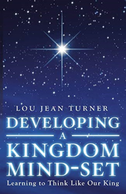 Developing a Kingdom Mind-Set: Learning to Think like O -  NEW Lou Jean Turner 2