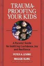 Trauma-Proofing Your Kids: A Parents' Guide for Instilling Confidenc - VERY GOOD