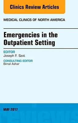 Emergencies in the Outpatient Setting, An Issue of Medical Clinics of North Ame