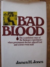 Bad Blood; The Tuskegee Syphilis Experiment by James H. Jones (19