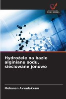 Mohanan Avvadakkam | Hydro¿Ele Na Bazie Alginianu Sodu, Sieciowane Jonowo | Buch