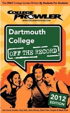 DARTMOUTH COLLEGE 2012: OFF THE RECORD By Kirk Greenwood & Scott Glabe EXCELLENT