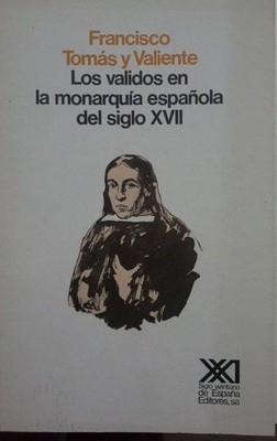 Los validos en la monarquía del siglo XVII : estudio institucional Tomás, y Vali