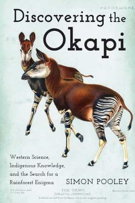 DISCOVERING THE OKAPI: WESTERN SCIENCE, INDIGENOUS KNOWLEDGE, AND T... Simon Poo