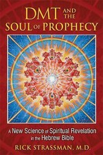 DMT and the Soul of Prophecy: A New Science of Spiritual Revelation in the Hebr