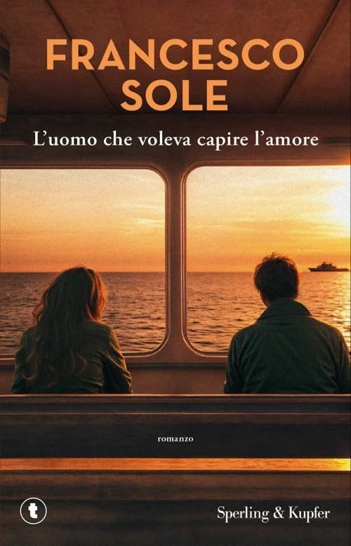 Libri Francesco Sole - L' Uomo Che Voleva Capire L'amore - Immagine 2