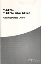 TI-84 Plus TI-84 Plus Silver Edition Getting Started Guide By Unknown Author