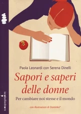 Sapori e saperi delle donne. Per cambiare noi stesse e il mondo - [Iacobelli]